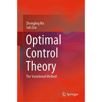 Optimal Control Theory: The Variational Method [Hardcover]