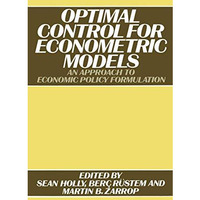 Optimal Control for Econometric Models: An Approach to Economic Policy Formulati [Paperback]