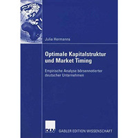 Optimale Kapitalstruktur und Market Timing: Empirische Analyse b?rsennotierter d [Paperback]