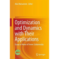 Optimization and Dynamics with Their Applications: Essays in Honor of Ferenc Szi [Hardcover]