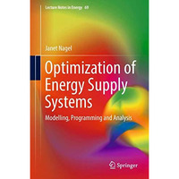 Optimization of Energy Supply Systems: Modelling, Programming and Analysis [Hardcover]