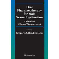 Oral Pharmacotherapy for Male Sexual Dysfunction: A Guide to Clinical Management [Hardcover]