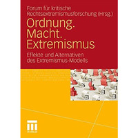 Ordnung. Macht. Extremismus: Effekte und Alternativen des Extremismus-Modells [Paperback]