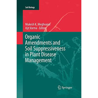 Organic Amendments and Soil Suppressiveness in Plant Disease Management [Paperback]