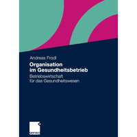 Organisation im Gesundheitsbetrieb: Betriebswirtschaft f?r das Gesundheitswesen [Paperback]