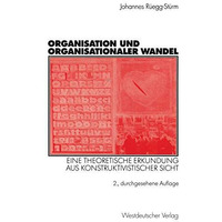 Organisation und organisationaler Wandel: Eine theoretische Erkundung aus konstr [Paperback]