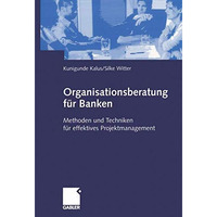 Organisationsberatung f?r Banken: Methoden und Techniken f?r effektives Projektm [Paperback]