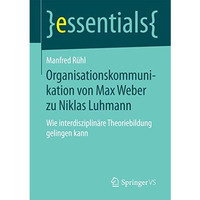 Organisationskommunikation von Max Weber zu Niklas Luhmann: Wie interdisziplin?r [Paperback]