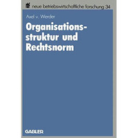 Organisationsstruktur und Rechtsnorm: Implikationen juristischer Vorschriften f? [Paperback]