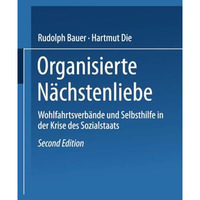 Organisierte N?chstenliebe: Wohlfahrtsverb?nde und Selbsthilfe in der Krise des  [Paperback]