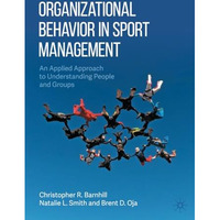 Organizational Behavior in Sport Management: An Applied Approach to Understandin [Paperback]