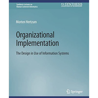 Organizational Implementation: The Design in Use of Information Systems [Paperback]