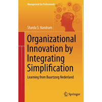 Organizational Innovation by Integrating Simplification: Learning from Buurtzorg [Hardcover]