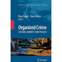 Organized Crime: Culture, Markets and Policies [Hardcover]