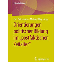 Orientierungen politischer Bildung im  postfaktischen Zeitalter  [Paperback]