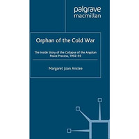 Orphan of the Cold War: The Inside Story of the Collapse of the Angolan Peace Pr [Hardcover]