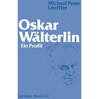 Oskar W?lterlin: Ein Profil [Paperback]