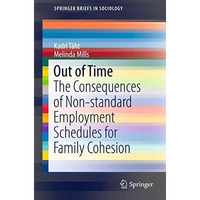 Out of Time: The Consequences of Non-standard Employment Schedules for Family Co [Paperback]