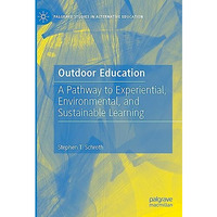 Outdoor Education: A Pathway to Experiential, Environmental, and Sustainable Lea [Hardcover]