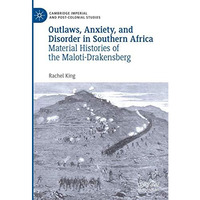 Outlaws, Anxiety, and Disorder in Southern Africa: Material Histories of the Mal [Hardcover]