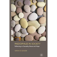 Paedophiles in Society: Reflecting on Sexuality, Abuse and Hope [Paperback]