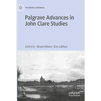 Palgrave Advances in John Clare Studies [Paperback]