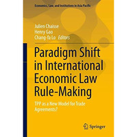 Paradigm Shift in International Economic Law Rule-Making: TPP as a New Model for [Hardcover]