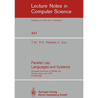 Parallel Lisp: Languages and Systems: US/Japan Workshop on Parallel Lisp, Sendai [Paperback]