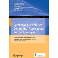 Parallel and Distributed Computing, Applications and Technologies: 19th Internat [Paperback]