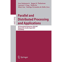 Parallel and Distributed Processing and Applications: 5th International Symposiu [Paperback]