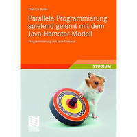 Parallele Programmierung spielend gelernt mit dem Java-Hamster-Modell: Programmi [Paperback]