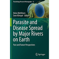 Parasite and Disease Spread by Major Rivers on Earth: Past and Future Perspectiv [Hardcover]