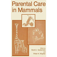 Parental Care in Mammals [Paperback]