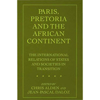 Paris, Pretoria and the African Continent: The International Relations of States [Hardcover]