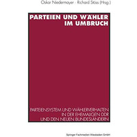 Parteien und W?hler im Umbruch: Parteiensystem und W?hlerverhalten in der ehemal [Paperback]