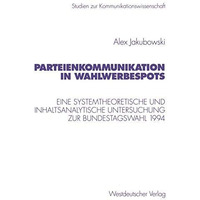 Parteienkommunikation in Wahlwerbespots: Eine systemtheoretische und inhaltsanal [Paperback]