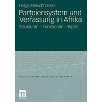 Parteiensystem und Verfassung in Afrika: Strukturen - Funktionen - Typen [Paperback]