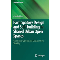 Participatory Design and Self-building in Shared Urban Open Spaces: Community Ga [Hardcover]