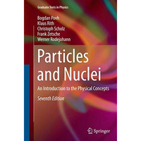 Particles and Nuclei: An Introduction to the Physical Concepts [Paperback]