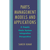 Parts Management Models and Applications: A Supply Chain System Integration Pers [Hardcover]