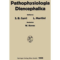 Pathophysiologia Diencephalica: Symposium Internationale, Milano, 1956 [Paperback]