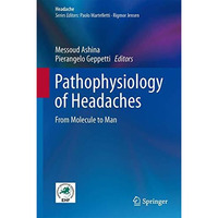 Pathophysiology of Headaches: From Molecule to Man [Hardcover]