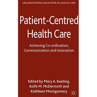 Patient-Centred Health Care: Achieving Co-ordination, Communication and Innovati [Hardcover]