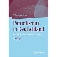 Patriotismus in Deutschland: Perspektiven f?r eine weltoffene Nation [Paperback]