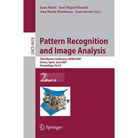 Pattern Recognition and Image Analysis: Third Iberian Conference, IbPRIA 2007, G [Paperback]