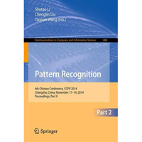 Pattern Recognition: 6th Chinese Conference, CCPR 2014, Changsha, China, Novembe [Paperback]