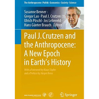 Paul J. Crutzen and the Anthropocene:  A New Epoch in Earths History [Paperback]