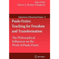 Paulo Freire: Teaching for Freedom and Transformation: The Philosophical Influen [Paperback]