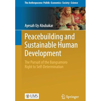 Peacebuilding and Sustainable Human Development: The Pursuit of the Bangsamoro   [Paperback]