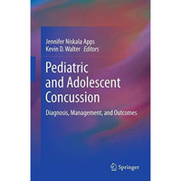 Pediatric and Adolescent Concussion: Diagnosis, Management, and Outcomes [Hardcover]